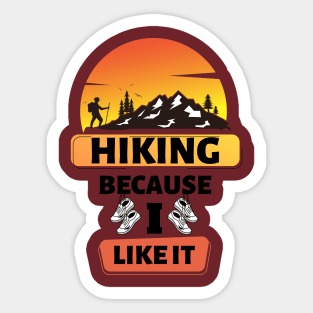 Hiking Because I Like It Sticker